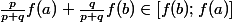 \frac{p}{p+q}f(a)+\frac{q}{p+q}f(b) \in [f(b); f(a)]